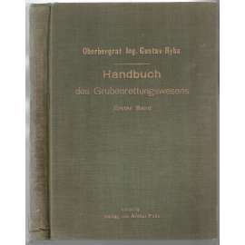 Handbuch des Grubenrettungswesens. Erster Band: Brände und Grubenexplosionen [hornictví, záchranářství, požáry]