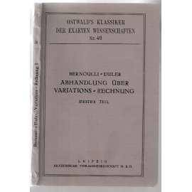 Bernoulli - Euler. Abhandlungen über Variations-Rechnung. Erster Theil [matematika, řešení úloh, 1. díl]