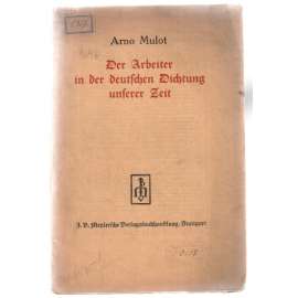 Die deutsche Dichtung unserer Zeit. Der Arbeiter in der deutschen Dichtung unserer Zeit [teorie literatury]