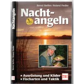 Nachtangeln. Ausrüstung und Köder. Fischarten und Taktik [ryby, rybaření]