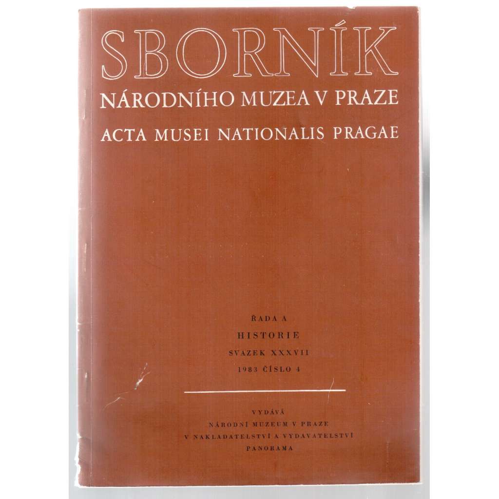 Sborník Národního muzea v Praze. Acta musei nationalis Pragae. Řada A. Historie; svazek XXXVII, 1983, číslo 4