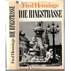 Die Ringstraße. Symbol einer Epoche. Trilogie in einem Band [historie vídeňské ulice]