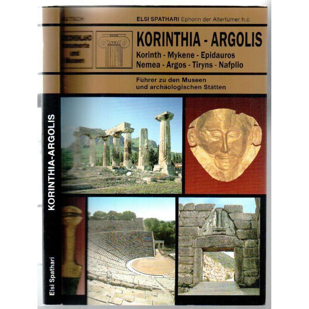 Korinthia - Argolis. Korinth - Mykene - Epidauros - Nemea - Argos - Tiryns - Nafplio [průvodce]