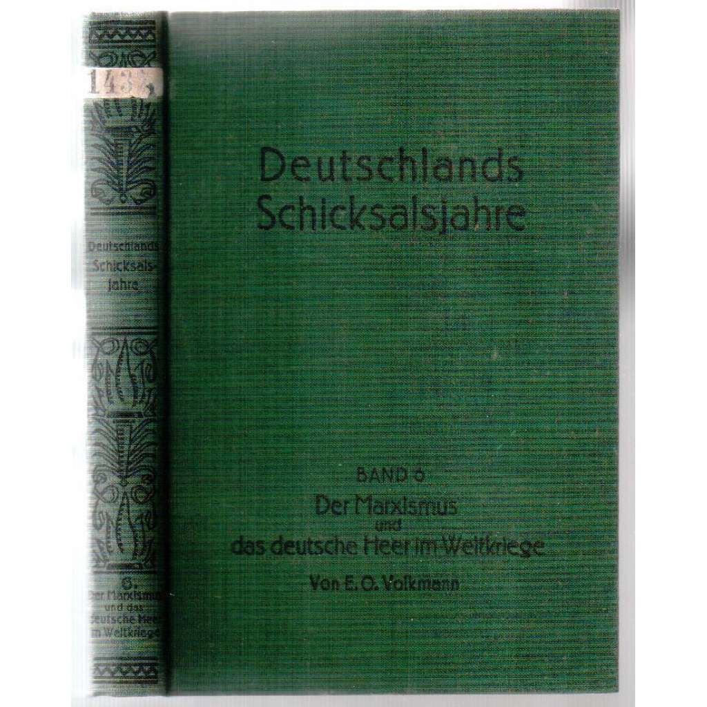 Deutschlands Schicksalsjahre 1870-1918. Der Marxismus und das deutsche Heer im Weltkriege [historie, marxismus]