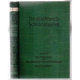 Deutschlands Schicksalsjahre 1870-1918. Der Marxismus und das deutsche Heer im Weltkriege [historie, marxismus]