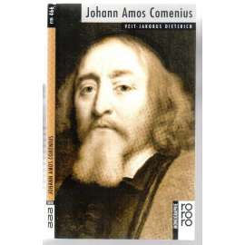 Johann Amos Comenius. Mit Selbstzeugnissen und Bilddokumenten [životopis, dílo]