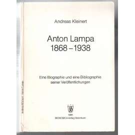 Anton Lampa 1868 - 1938. Eine Biographie und eine Bibliographie seiner Veröffentlichungen [životopis]