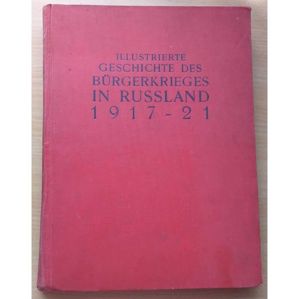 Illustrierte Geschichte des Bürgerkrieges in Russland 1917 - 1921 [Rusko, historie]