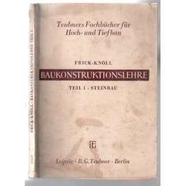 Frick-Knöll Baukonstruktionslehre. Teil 1 [průmysl, stavebnictví]