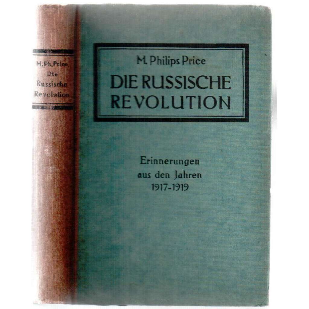 Die Russische Revolution. Erinnerungen aus den Jahren 1917 - 1919 [Rusko, revoluce]