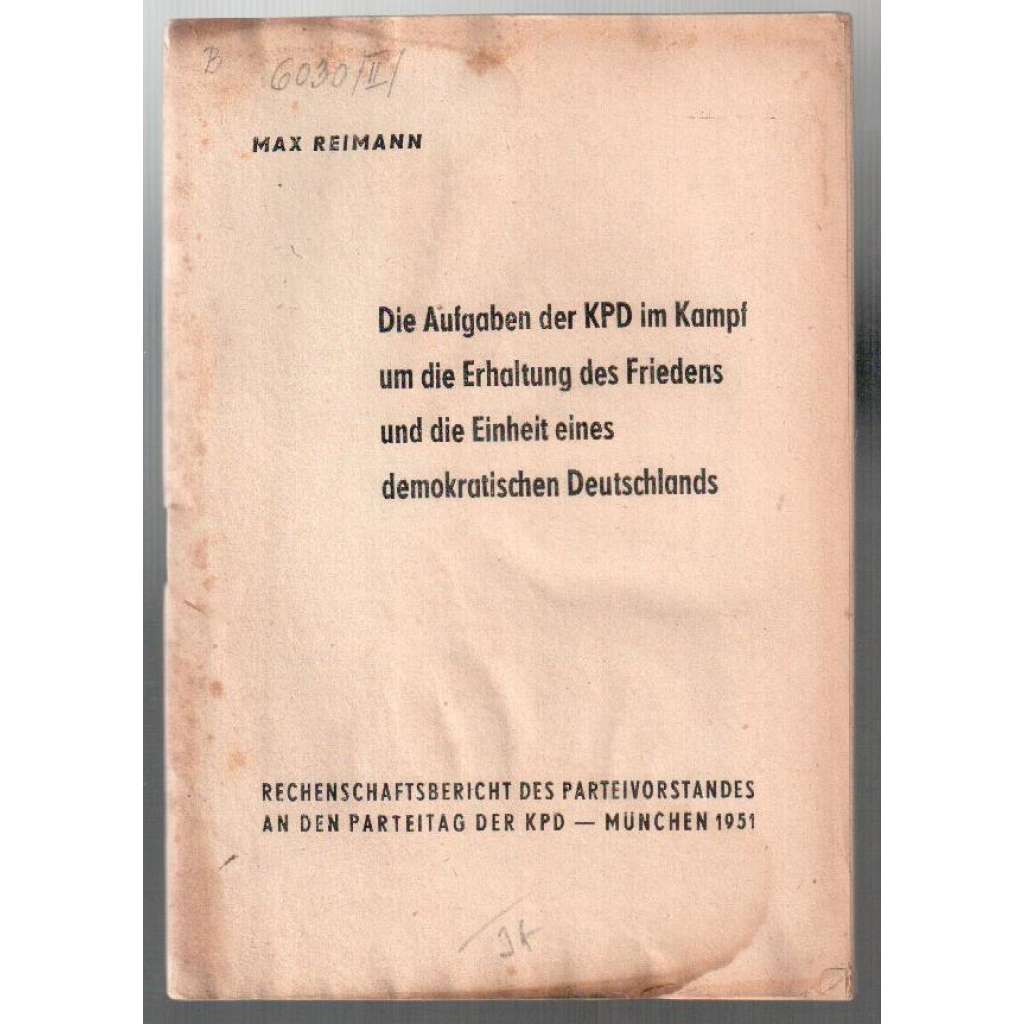 Die Aufgaben der KPD im Kampf um die Erhaltung des Friedens und die Einheit eines demokratischen Deutschlands [Německo, KS]