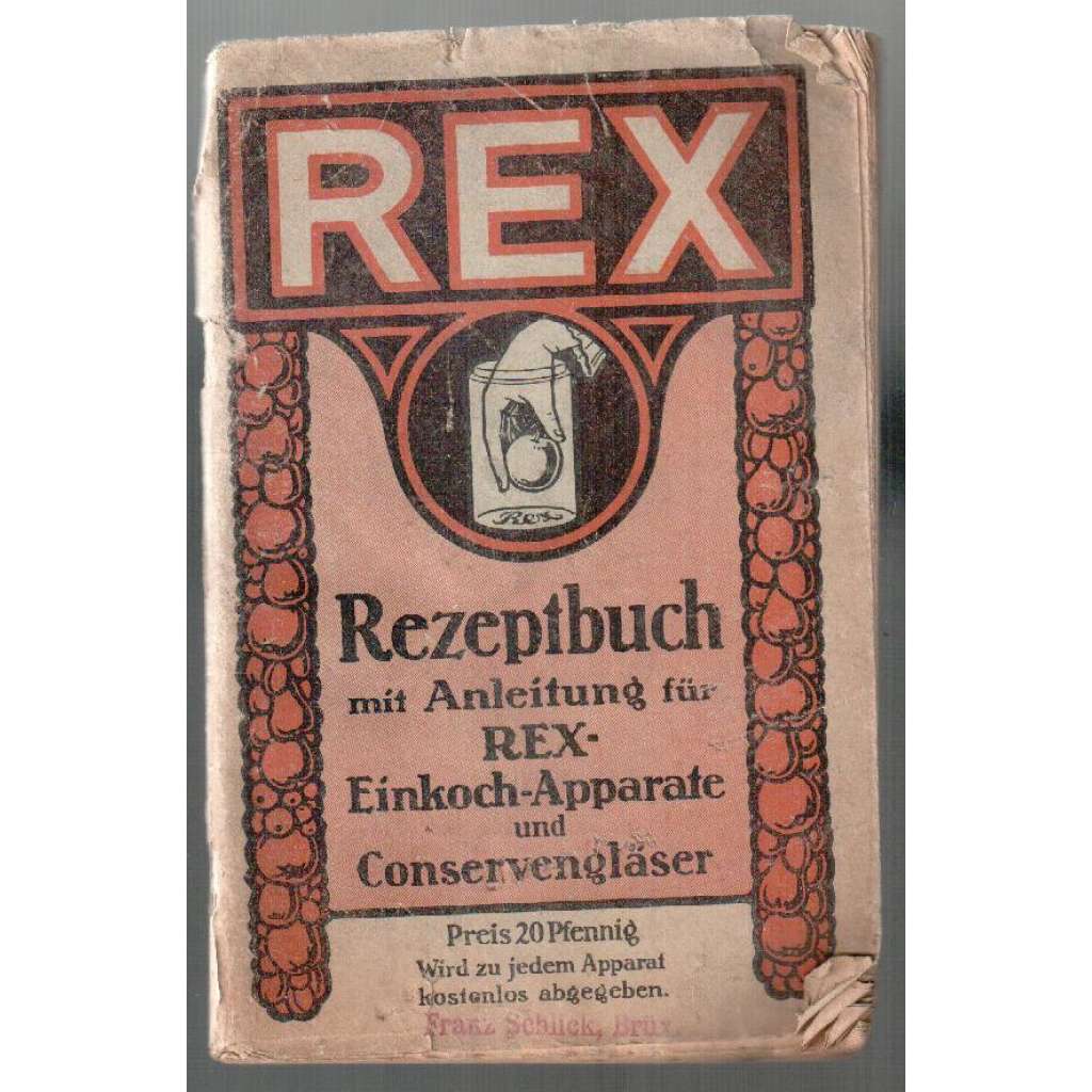 Rezeptbuch mit Anleitung für Rex-Einkoch-Apparate und Conservengläser. I. Teil [kuchařka, I. díl - konzervování]