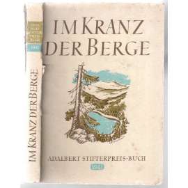 Im Kranz der Berge. Das Adalbert Stifter-Preisbuch 1941 [beletrie, Protektorát Čechy a Morava]