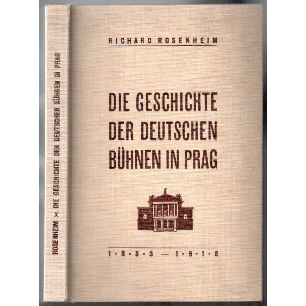 Die Geschichte der deutshen Bühnen in Prag 1883 - 1918. Mit einem Rückblick 1783 - 1883 [divadlo]