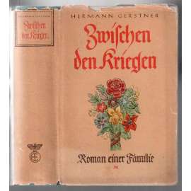 Zwischen den Kriegen. Roman einer Familie 1866 - 1914 [román]