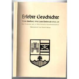 Erlebte Geschichte vom Umsturz 1918 zum Umbruch 1938/39 [Karpatští Němci]