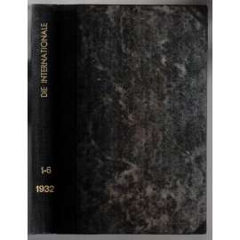 Die Internationale. Jahrg. 15. Januar-Juni 1932. Hefte 1-6 [marxismus, 15. ročník časopisu, 1932, sešity 1-6]