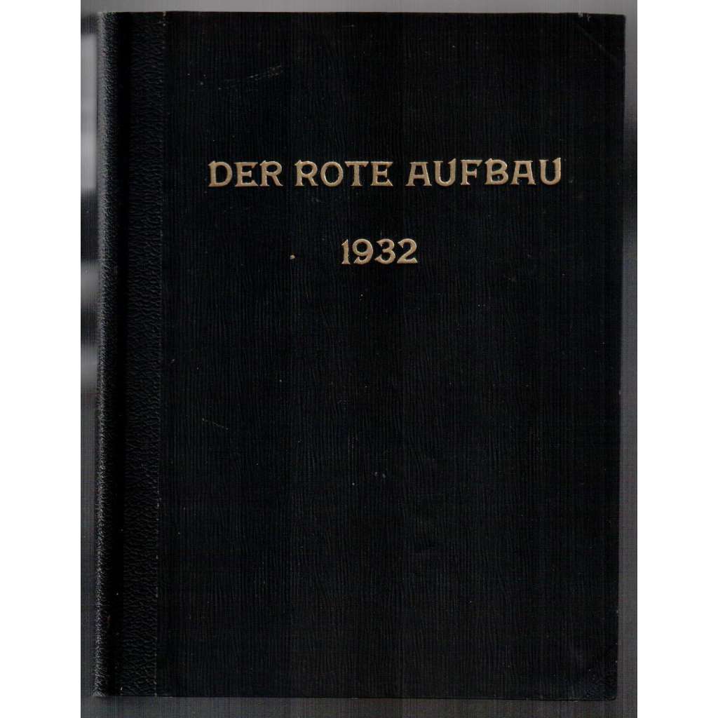 Der rote Aufbau. V. Jahrgang, 1. August 1932. Heft 15 [marxismus, V. ročník časopisu 1929, sešit 15]