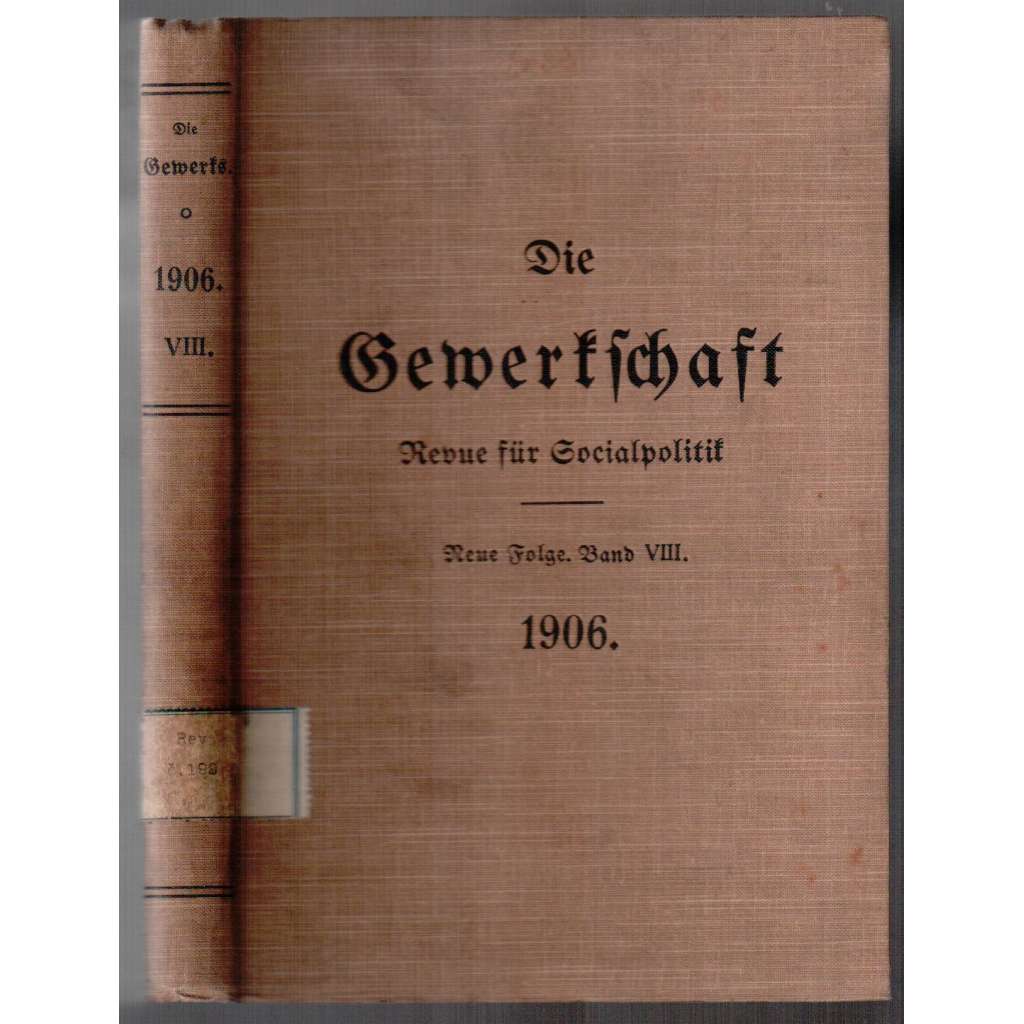 Die Gewerkschaft.  Neue Folge. VIII. Band. Nr. 1 (Jänner) - 24 (Dezember) 1906 [odbory, VIII. svazek, č. 1-24 1906]