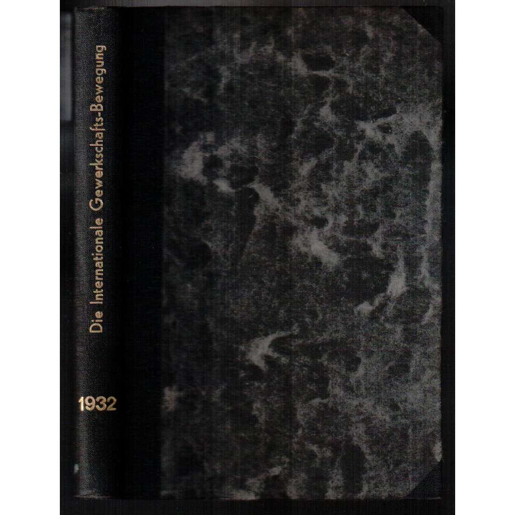 Die Internationale Gewerkschaftsbewegung. 12. Jahrgang 1932. Nummer 1 - 12 [mezinárodní odbory, 12. ročník 1932, č. 1-12]