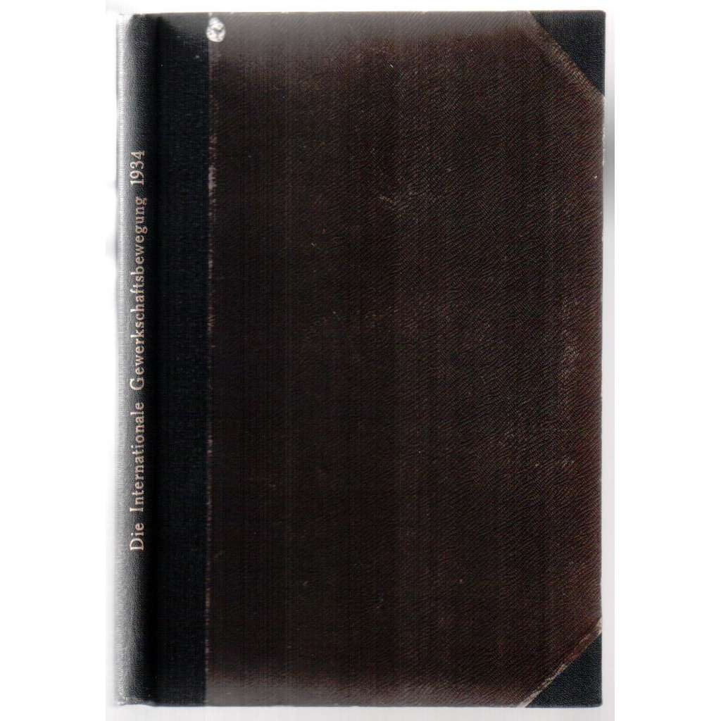 Die Internationale Gewerkschaftsbewegung. 14. Jahrgang. Januar - Dezember 1934,  Nummer 1 -12 [odbory, 14. ročník, č. 1-12, 1934]