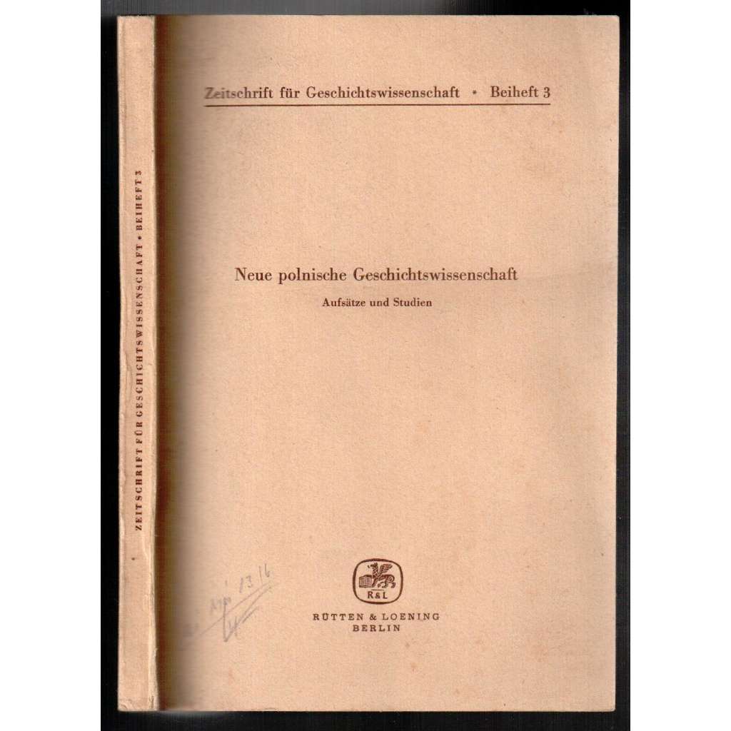 Neue polnische Geschichtswissenschaft. Aufsätze und Studien. Zeitschrift für Geschichtswissenschaft. Beiheft 3 [historie, Polsko]