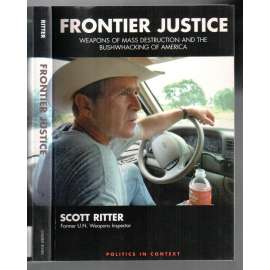 Frontier Justice. Weapons of Mass Destruction and the Bushwhacking of America  [Irák]