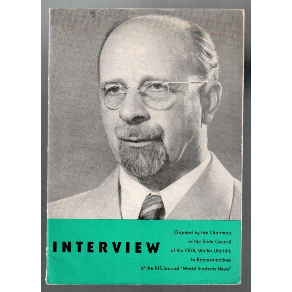 Interview Granted by the Chairman of the State Council of the GDR, Walter Ulbricht [bývalá NDR]