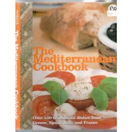 The Mediterranean Cookbook. Over 100 traditional dishes from Greece, Spain, Italy and France [kuchařka]