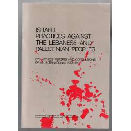 Israeli Practices Against the Lebenese and Palestinian Peoples [Izrael - Palestina]