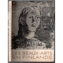 Les Beaux-Arts en Finlande. Bilan d´un siècle [výtvarné umění]