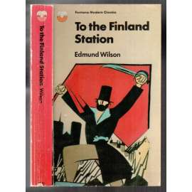 To the Finland Station. A Study in the Writing and Acting of History [socialismus]