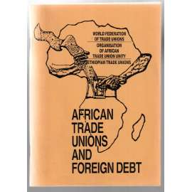 African Trade Unions and Foreign Debt  [africké odbory]