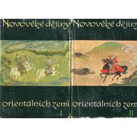 Novověké dějiny orientálních zemí I. a II. (2 svazky) (Dějiny Turecko, Persie, Afghánistán, Indonésie, Čína, Mongolsko, Korea, Japonsko, Filipíny, Vietnam, Indie, arabské země)