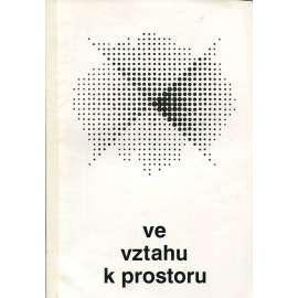 Ve vztahu k prostoru / In relation to space (katalog výstavy)