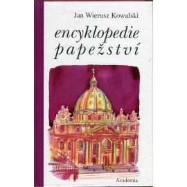 Encyklopedie papežství [Obsah: životopisy papežů, Řím, Vatikán, Svatý stolec, papeži, papežové, církevní dějiny, pontifikát]