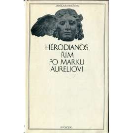 Řím po Marku Aureliovi (Antická knihovna, sv. 30) [Římská říše za císařství; antika, mj. císařové Commodus, Septimus Severus]