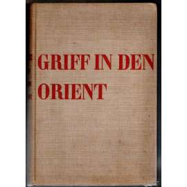 Griff in den Orient. Eine Reise und etwas mehr [Cestopis z Orientu; fotografie; Blízký východ; Palestina; Sýrie; Persie]