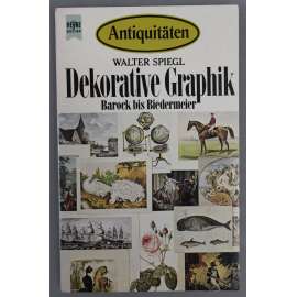 Antiquitäten. Dekorative Graphik, Barock bis Biedermeier (Dekorativní grafika, Od baroka k Biedermeieru; tisk, baroko, rokoko)