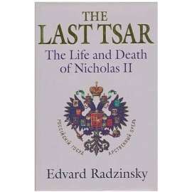 The Last Tsar. The Life and Death of Nicholas II (Poslední car. Život a smrt Mikuláše II.; Mikuláš II., Rusko, první světová válka)