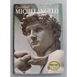 Essential Michelangelo (Michelangelo Buonarotti; sochařství, malířství, architektura, mj. Pieta, David, Sixtinská kaple, Poslední soud)