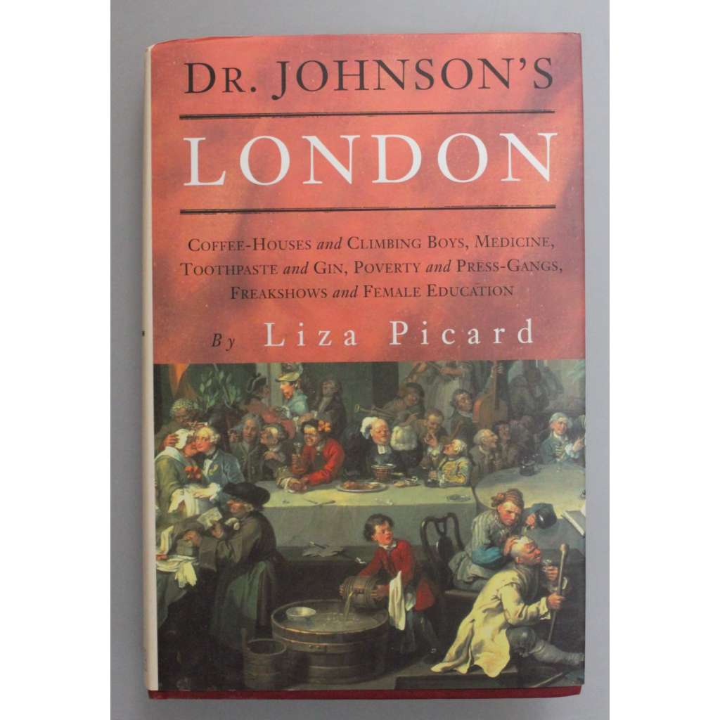 Dr. Johnsons London: Life in London, 1740-1770 (Londýn, Anglie, historie, kulturní historie, mj. Horace Walpole, William Hogarth)