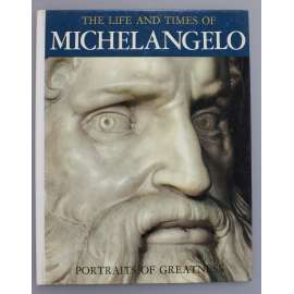 The Life and Works of Michelangelo. Portraits of Greatness (Michelangelo, renesance, malířství, sochařství)