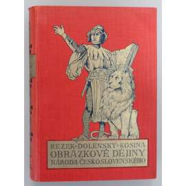 Obrázkové dějiny národa Československého (České dějiny, pověsti, mj. Svatý Václav, Přemyslovci, Karel IV., Jan Hus, Jiří z Poděbrad, Rudolf II., Habsburkové, Masaryk)