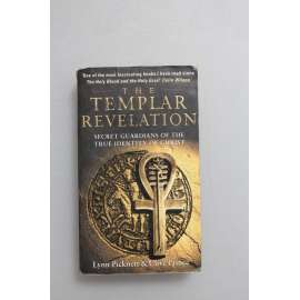 The Templar Revelation: Secret Guardians of the True Identity of Christ (Tajemství templářů. Tajní strážcové pravdy o skutečné totožnosti Ježíše Krista; templáři, záhady)