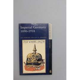 Imperial Germany 1890 - 1918 (Německo, Německá říše, politika, historie, první světová válka)