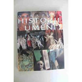 Obrazová historie umění. Umění západu od prehistorie po současnost (malířství, sochařství, architektura, mj. Egypt, Etruskové, Římská říše, Byzanc, Románské umění, gotika, renesance, baroko)