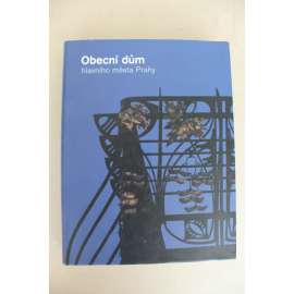 Obecní dům hlavního města Prahy (Praha, architektura, design, secese, fotografie, mj. Ladislav Šaloun, Bohumil Kafka, Mikoláš Aleš)