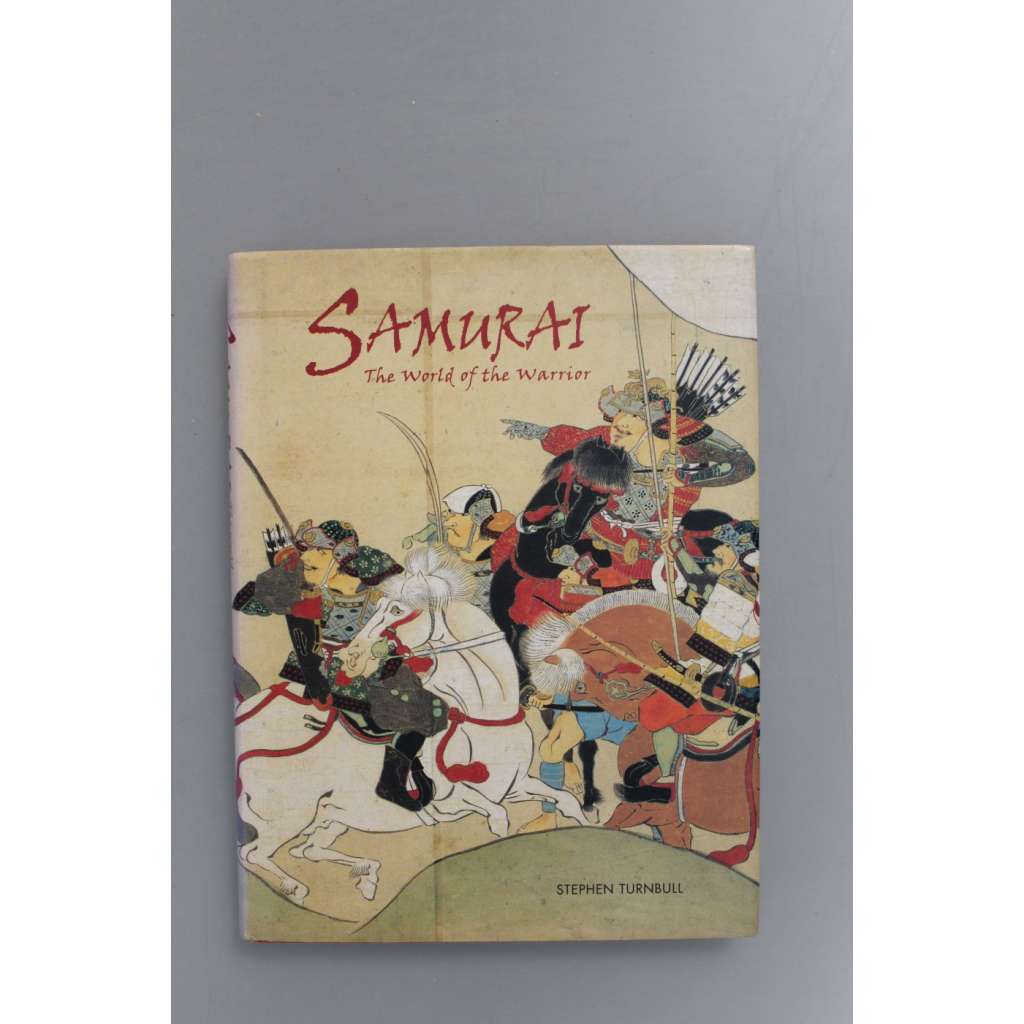 Samurai. The World of the Warrior (Samuraj. Svět válečníka, vojenství, Japonsko,