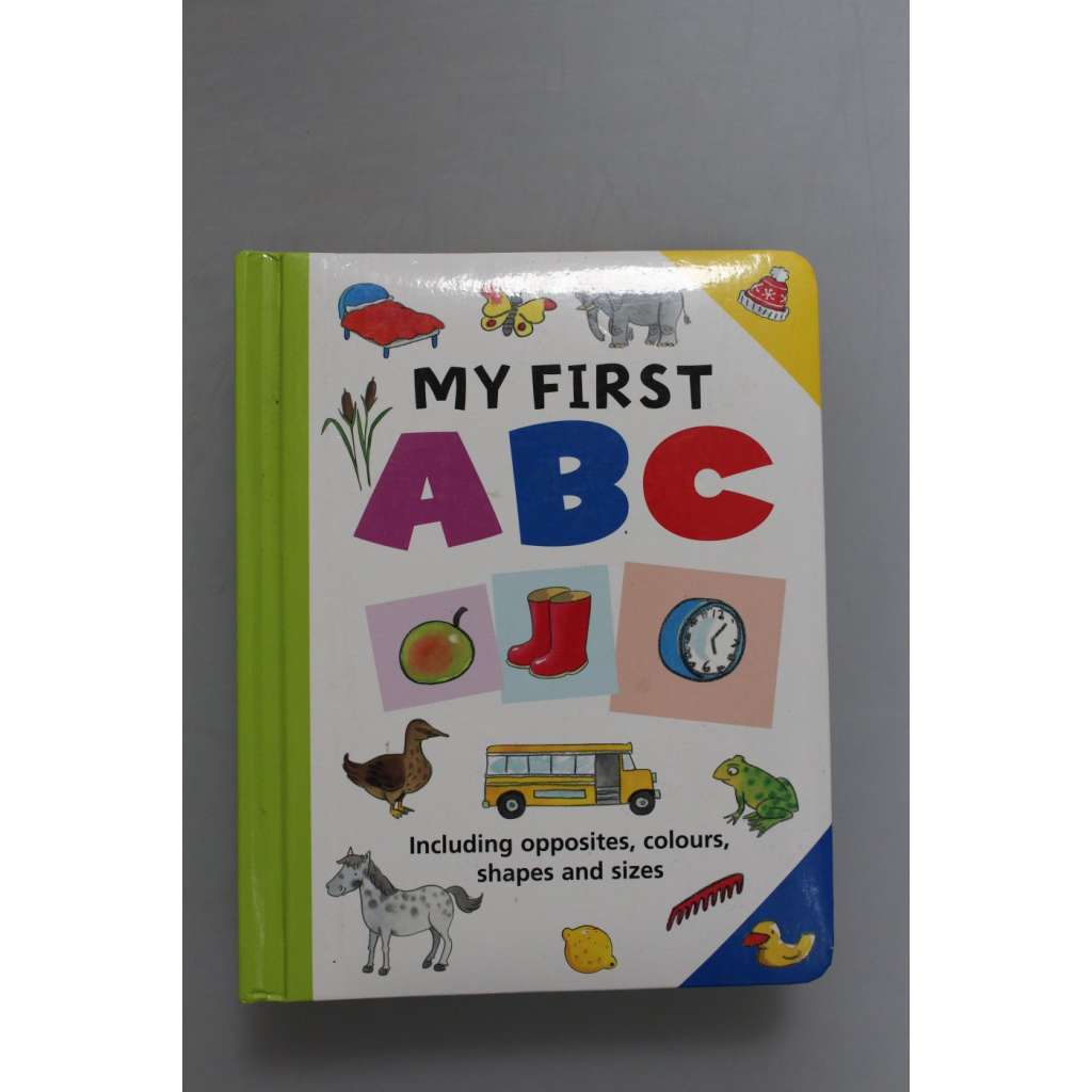 My first ABC. Including opposites, colours, shapes and sizes (Moje první abeceda, dětská literatura